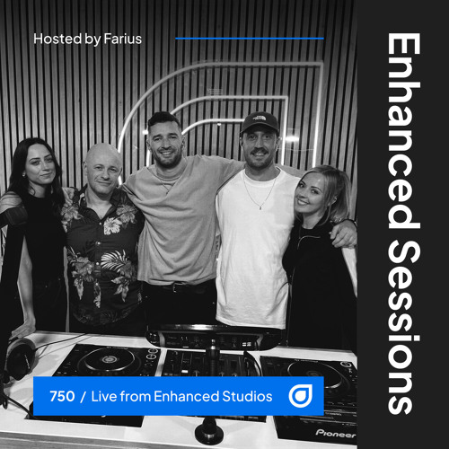 Enhanced Sessions 750 - Live from the Enhanced Studios - Hosted by Farius