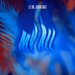 L.B. One Jordan Grace - My All