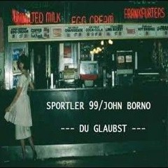 Sportler99 ⧸⧸ John Borno - Du glaubst [Full Album]