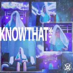 KNOW THAT* (prod stammas)