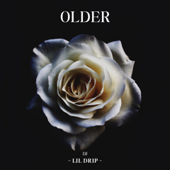 Older- DJ LiL DRIP