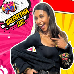 VALENTTINA LUZ - O POD É POP #DJ #PODCAST #VIDEOCAST #ENTRETERIMENTO