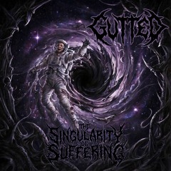 Gutted- The Singularity Of Suffering (Demo)