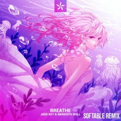 Jade Key & Meredith Bull - Breathe (Softable remix)