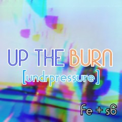 up the burn // fe + s6