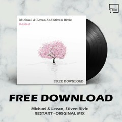 FREE DOWNLOAD: Michael & Levan, Stiven Rivic - Restart (Original Mix)