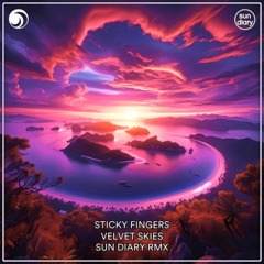Sticky Fingers - Velvet Skies - Sun Diary Rmx