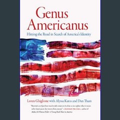 Read PDF 📖 Genus Americanus: Hitting the Road in Search of America’s Identity     Kindle Edition R