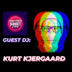 KURT KJERGAARD (GUEST DJ) - SUNSET VIBES by LUISMA FERRERA
