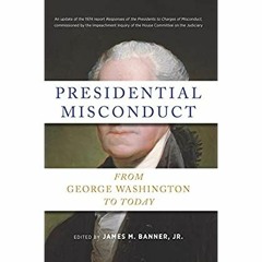 Download ⚡️ (PDF) Presidential Misconduct From George Washington to Today