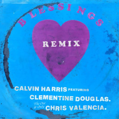 Calvin Harris ft. Clementine Douglas - Blessings (Chris Valencia Remix)