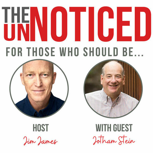 Jotham Stein, Author of 'Negotiate Like a CEO,' Featured on 'The UnNoticed Podcast' with Jim James
