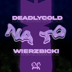 #OGF deadlycold x Wierzbicki - NA TO (prod. TIM)