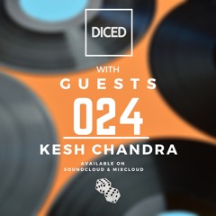 DICED With Guests - KESH CHANDRA / 024 @diced.official