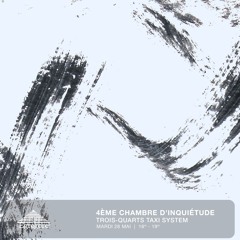 4ème chambre d’inquiétude - Trois-Quarts Taxi System (Mai 2024)