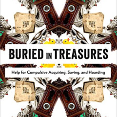 READ EPUB 💏 Buried in Treasures: Help for Compulsive Acquiring, Saving, and Hoarding