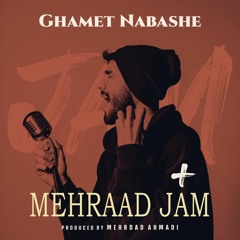 Mehraad Jam - Ghamet Nabashe(new version)