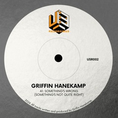PREMIERE: Griffin Hanekamp - Something's Wrong [U3 Recordings]