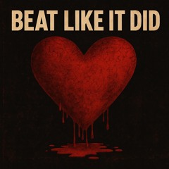 Beat Like It Did