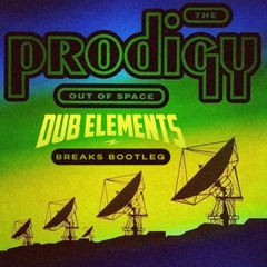 The Prodigy - Out Of Space (Dub Elements Breaks Bootleg)