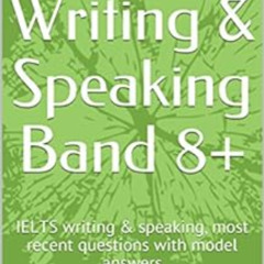 GET EBOOK 📒 IELTS Writing & Speaking Band 8+: IELTS writing & speaking, most recent