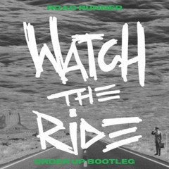 Watch The Ride - Road Runner (Order Up Bootleg)[FREE D/L]