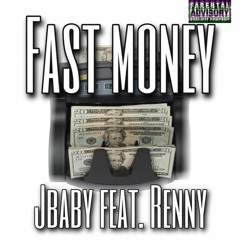 Fast Money - jbaby ft. renny