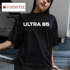 Ultra 85 Shirt