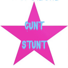 Cunt Stunt prod. lordprison13