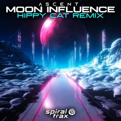 Ascent - Moon Influence (Hippy Cat Remix) (​​SPIT337 - Spiral Trax)