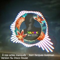 A Nos Actes Manqués - Remix POP - Nu Disco - Goldman 2022