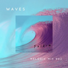 Waves | Melodic House Mix | Episode 002 | mixed by Fulkrm