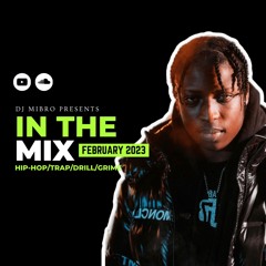 In The Mix February 2023 | NEW Hip-Hop, Trap, Drill & Grime | DJ Mibro