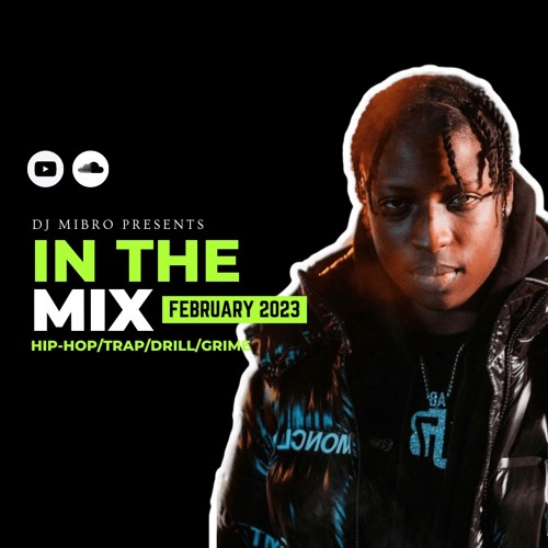 In The Mix February 2023 | NEW Hip-Hop, Trap, Drill & Grime | DJ Mibro