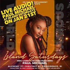 LIVE AUDIO! PAUL MICHAEL AT ISLAND SATURDAYS ON JAN 21ST
