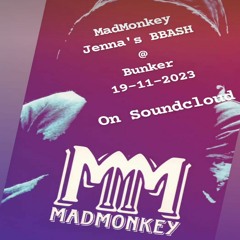 MadMonkey - Jenna's BBash@Bunker_19-11-2023.mp3