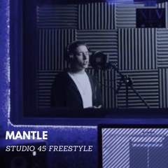 Mantle - Studio 45 Freestyle