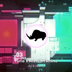 Yurie X Alaskan Rhino - All I Want