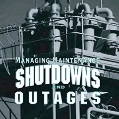 [PDF] Managing Maintenance Shutdowns and Outages (Volume 1)