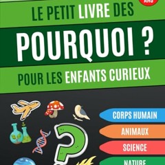 Le petit livre des Pourquoi pour les enfants curieux: Livre éducatif qui répond aux "pourquoi" des enfants, questions sur le corps humain, la nature, ... la science - de 7 à 12 ans (French Edition) sur VK - wyKqJx7Y82