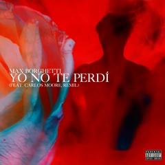 Max Borghetti - Yo No Te Perdí (feat. Carlos Moore, Remil)