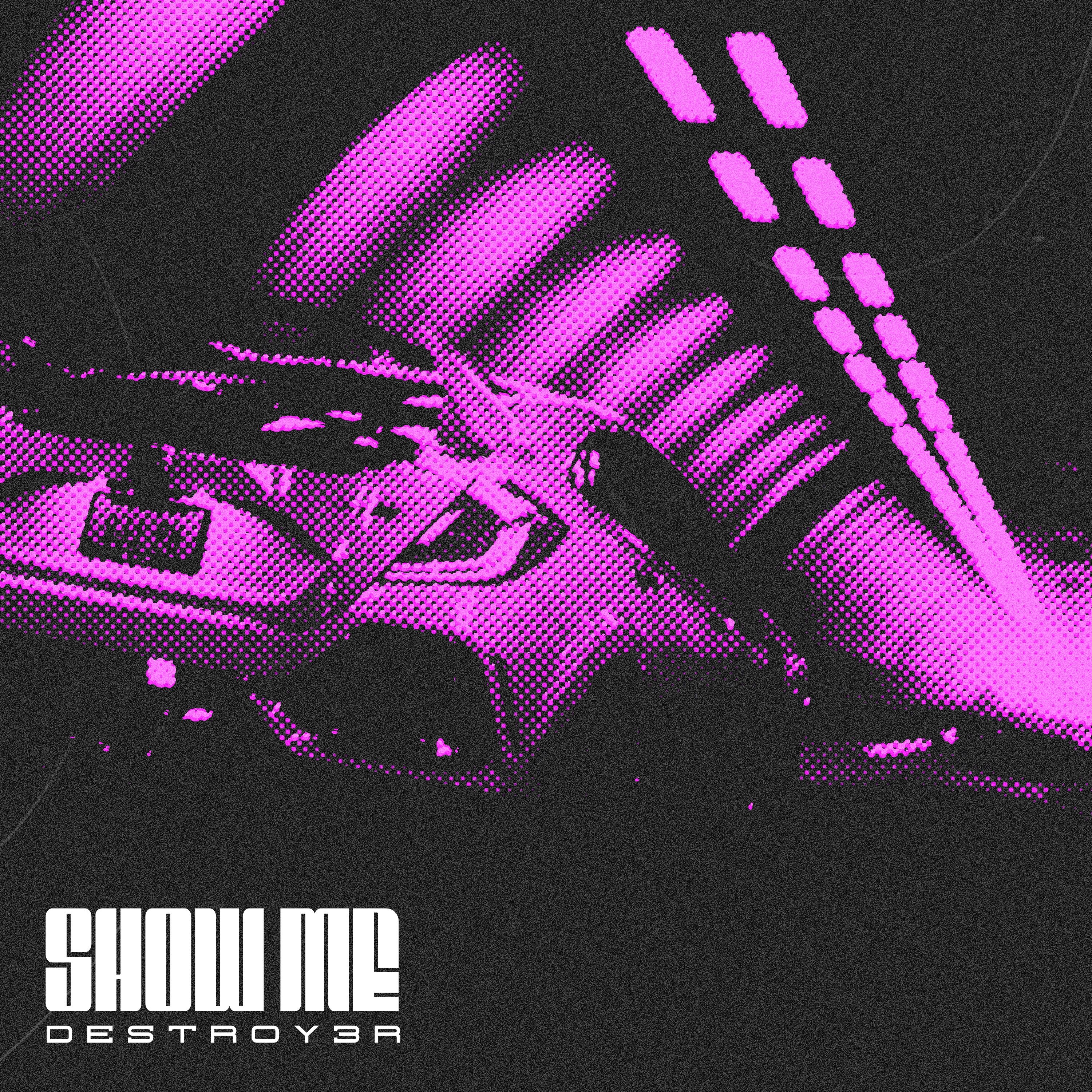 DESTROY3R - SHOW ME episode artwork