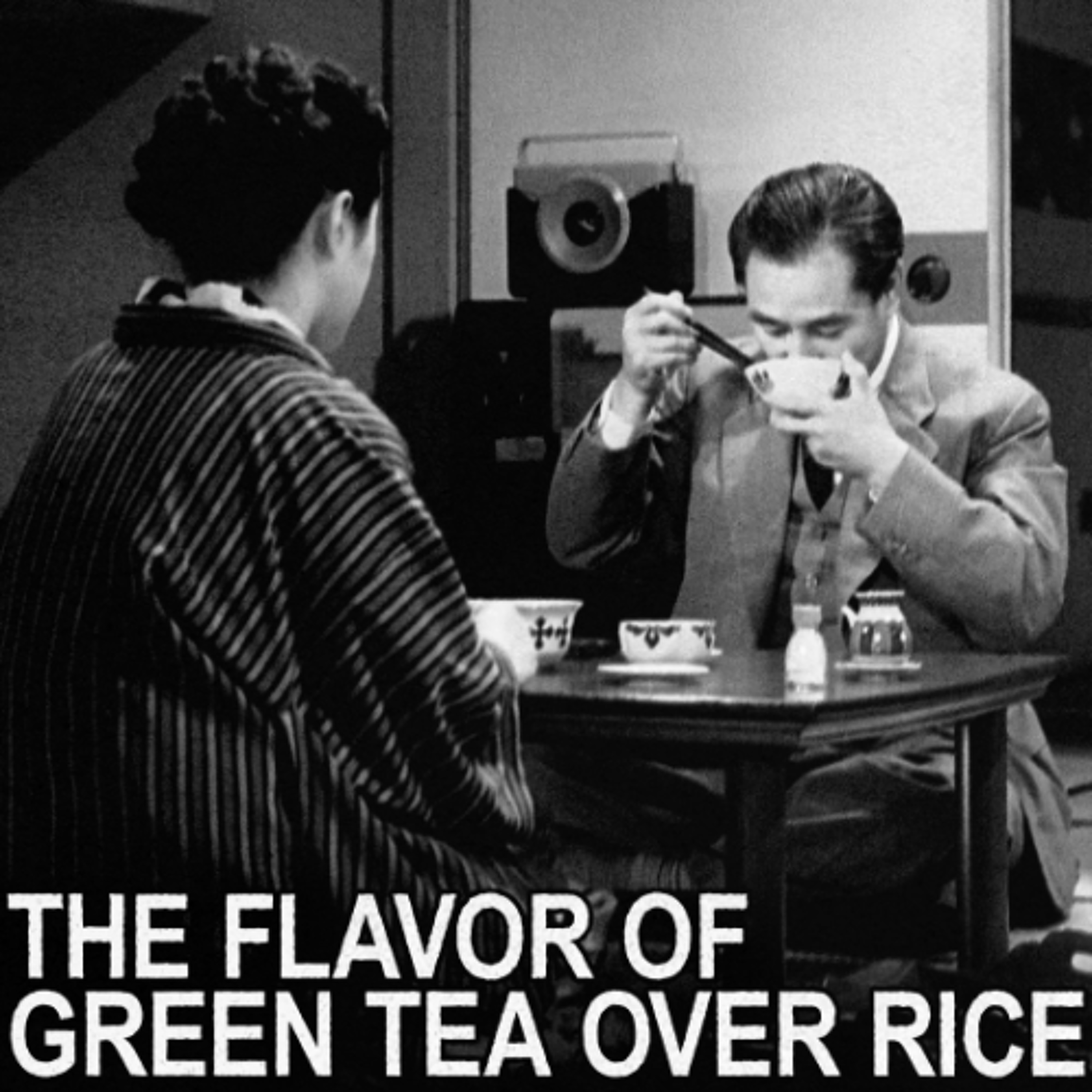 415 - The Flavor of Green Tea Over Rice