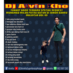 DJ ALVIN KHO™ - FUNKOT HARD TERBARU SPECIAL REQUEST MUHAMAD MILAN