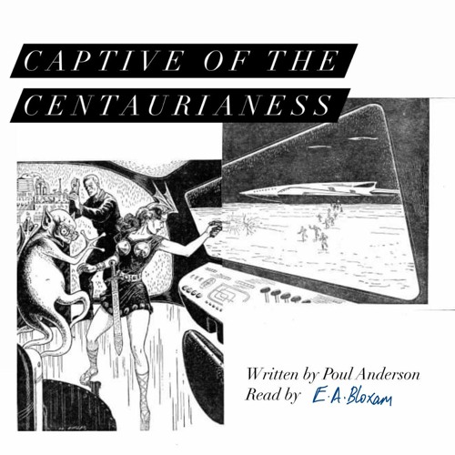 Captive of the Centaurianess, Chapter One [Sci-fi Monday] [1/6] [9 Books by Poul Anderson, Book Two]