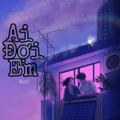 Ai Đợi Em-RunC