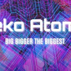 Deko Atomic - Big Bigger The Biggest (Prod By Deko Atomic)