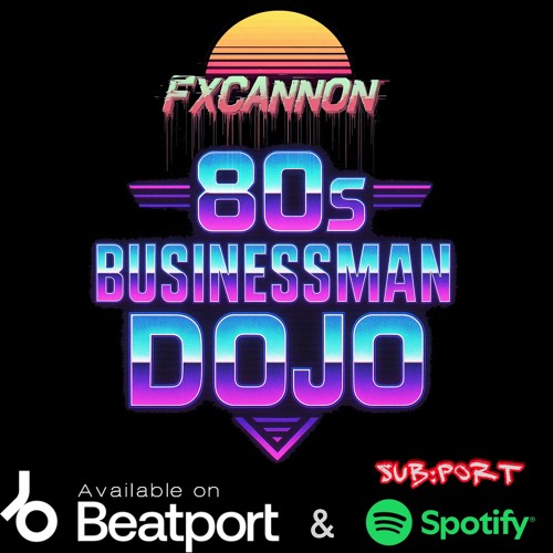 FxCannon - 80s Businessman Dojo [Available on Beatport]