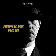 Impulse Noir (Original Mix) - MEZZU