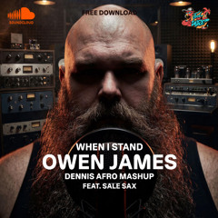 Owen James - When I Stand (Dennis Afro Mashup) Feat. Sale Sax